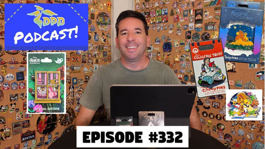 DPB Podcast #332: Disney Pin News August 2024 Week 4!
