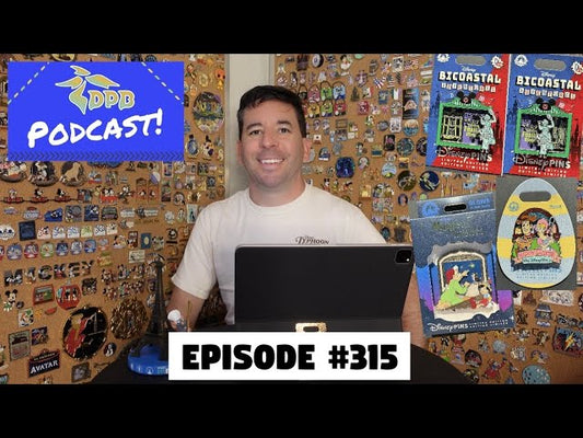 DPB Podcast #315: Disney Pin News March 2024 Week 3!
