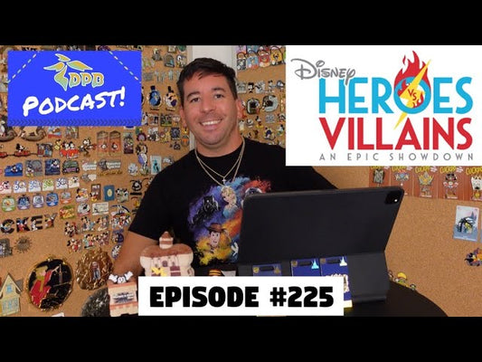 DPB Podcast #225: Disney Pin News August 2021 Week 5 & Heroes Vs. Villains Event Registration!